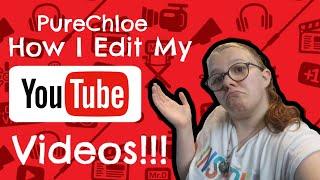 PureChloe | How I Edit My Youtube Videos | Youtube Help #01