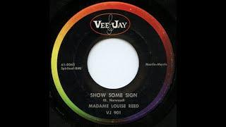 Madame Louise Reed - Show Some Sign