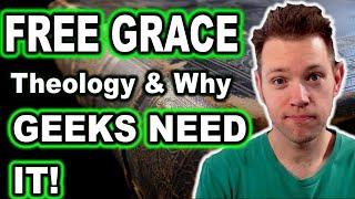 Why Geeks NEED Free Grace Theology!