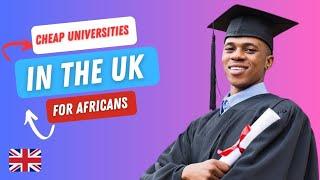 Cheapest Universities In The Uk For Foreign Students| With Tuition