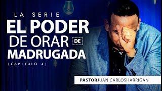 El poder de orar de madrugada Cap.4 - Pastor Juan Carlos Harrigan