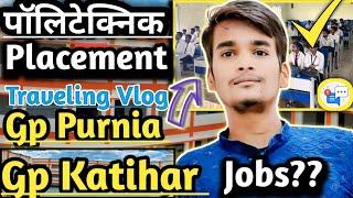 #travelvlog|Gp Katihar to Gp Purnia|#placement Bihar Polytechnic|#Polytechnic Jobs Vlog#Counselling