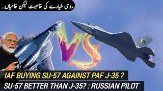 India to buy Su-57 against PAF J-35? | Su-57 better than J-35 ? | AM Raad