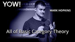 All of Basic Category Theory • Mark Hopkins • YOW! 2018