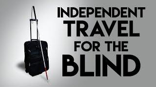 Independent Travel For The Blind And Visually Impaired - The Blind Life