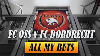 Eerste Divisie Fc Oss v FC Dordrecht All My Bets