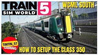 HOW TO CORRECTLY SET UP THE CLASS 350 IN TRAIN SIM WORLD