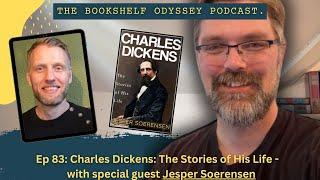 Charles Dickens: The Stories of His Life: guest author Jesper Soerensen | Bookshelf Odyssey Podcast