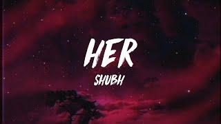 Shubh - Her (Lyrics/Meaning)