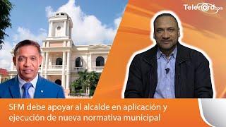 SFM debe apoyar al alcalde en aplicación y ejecución de nueva normativa municipal