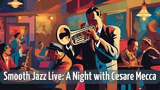 Smooth Jazz Live: A Night with Cesare Mecca [Trumpet Jazz, Best of Jazz]