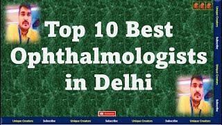 Top 10 Eye Specialist in Delhi | Best 10 ophthalmologists of Delhi | Unique Creators |