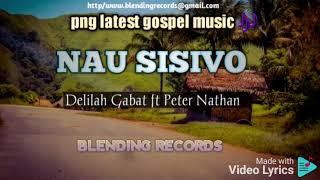 2025 LATEST PNG GOSPEL..DELILAH GABAT FT PETER NATHAN. .NAU SISIVO ..BLEEDING RECORDS  MUSIC 