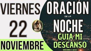 ORACION DE LA NOCHE DE HOY VIERNES 22 DE NOVIEMBRE DE 2024