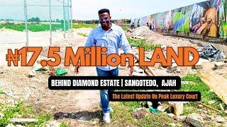 ₦17.5 Million Land Behind Diamond Estate Sangotedo,  Ajah | Latest Update On Peak Luxury Court