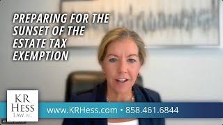 Preparing for the Sunset of the Estate Tax Exemption