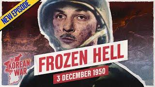 The Korean War Week 024 - Marines Attacked at Chosin Reservoir - December 3, 1950