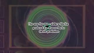 Sisters Starke - The one for me.