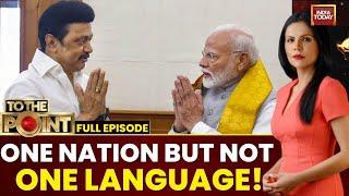 To The Point With Preeti Choudhry: DMK vs BJP Dwells Into Language War In Parliament