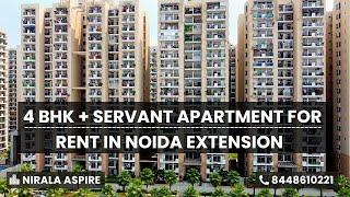 Flats for rent in Noida Extension | 4 BHK + Servant | Nirala Aspire