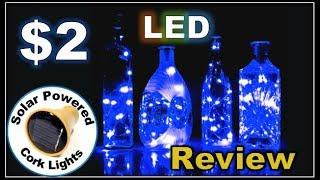 Random Reviews Ep. 57: $2 20 LED Solar Power Bottle Cork Lights