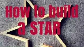 HOW TO BUILD A STAR