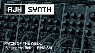 Patch of The Week: Ring SM - Large Bell Sounds with AJH Synth's Ring Modulator