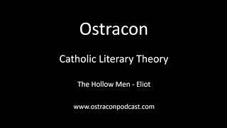 Ostracon Podcast - Catholic Literary Theory - The Hollow Men - Eliot