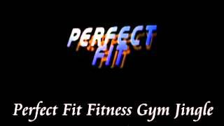 Perfect Fit Fitness Gym Jingle