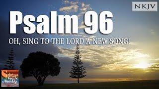 Psalm 96 (NKJV Song) "Oh, sing to the Lord a new song! (Esther Mui)