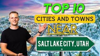 Top 10 Cities and Towns Everyone Is Moving To Near Salt Lake City, Utah