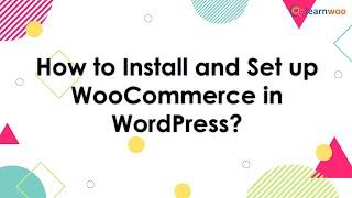 How to Install and Set up WooCommerce in WordPress?