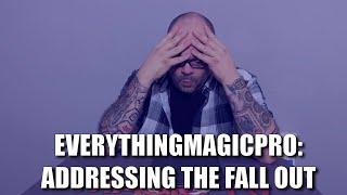 EverythingMagicPro: Addressing The Fall Out