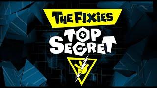 The Fixies: Top Secret: Top Secret (Theme song)