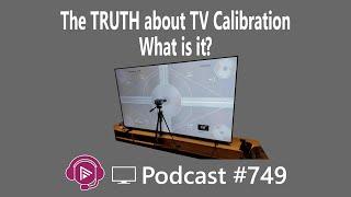 The TRUTH About TV Calibration: What It is… And What It Isn't.