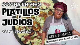 Cocina EN VIVO platillos para Shabat - BERENJENA CON TJINE VERDE