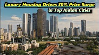 Luxury Housing Drives 30% Price Surge in Top Indian Cities