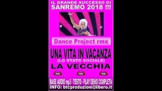 SANREMO 2018 - UNA VITA IN VACANZA & LA VECCHIA - DANCE RMX