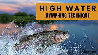 High Water Nymphing Technique