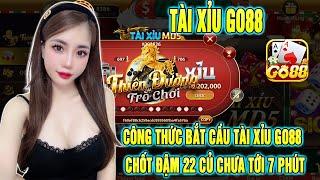 Go88 (2024) Hướng dẫn anh em mẹo soi cầu tài xỉu go88 chốt đậm 22 củ chưa tới 7 phút | tài xỉu go88