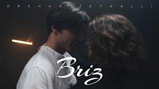 Orkhan Zeynalli ft. Röya Miri — Briz (Rəsmi Musiqi Videosu)