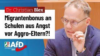 Migrantenbonus an Schulen aus Angst vor Aggro-Eltern?! – Dr. Christian Blex (AfD)