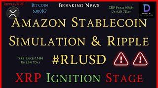 Ripple/XRP-Amazon Stablecoin Simulation & Ripple`s #RLUSD?, XRP Ignition Stage