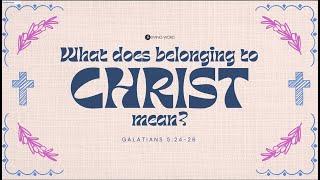 "What Does Belonging To Christ Mean?" (Galatians 5:24-25) Pastor Mel Caparros January 05, 2025