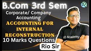 B.Com 3rd Semester NEP | Company/Corporate Account | ACCOUNTING FOR INTERNAL RECONSTRUCTION