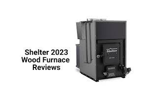 HvacRepairGuy 2023 Shelter Brand Wood Furnace Reviews