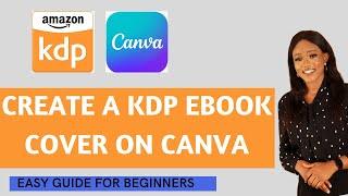 HOW TO CREATE AN EBOOK COVER USING CANVA FOR AMAZON KDP. Step-by-step guide for beginners