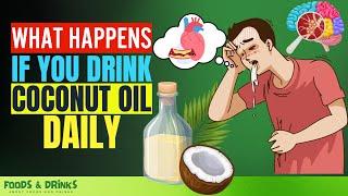 What Happens When You Drink Coconut Oil (90% Disease Cured 10 Benefits Of Drinking Coconut Oil)