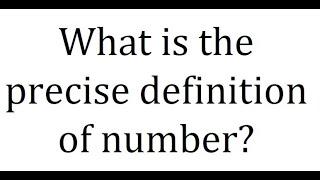 What is the precise definition of number?