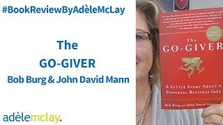 The Go Giver by Bob Burg and John David Mann                 #BookReviewByAdèleMcLay